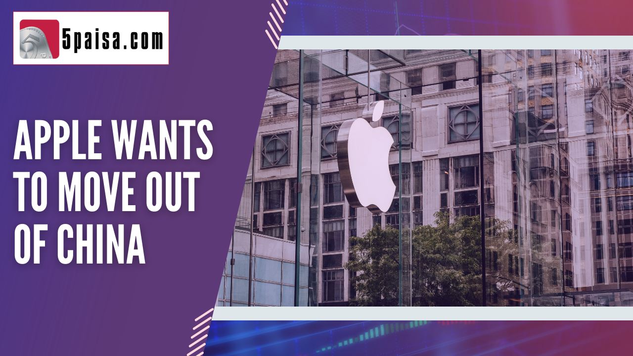 Apple Is Planning To Move Out Of China 5paisa Apple Is Planning To Move Out Of China 5paisa